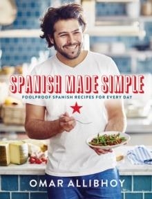 SPANISH MADE SIMPLE: FOOLPROOF SPANISH RECIPES FOR EVERY DAY | 9781787137202 | OMAR ALLIBHOY 