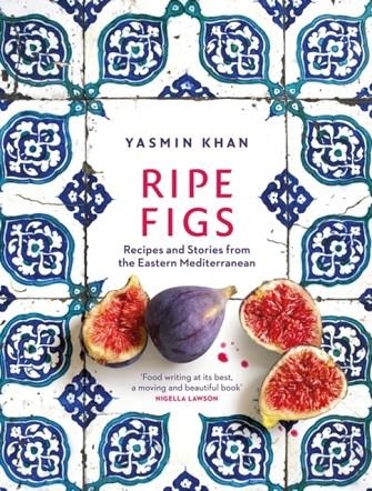 RIPE FIGS : RECIPES AND STORIES FROM THE EASTERN MEDITERRANEAN | 9781526609724 | YASMIN KHAN