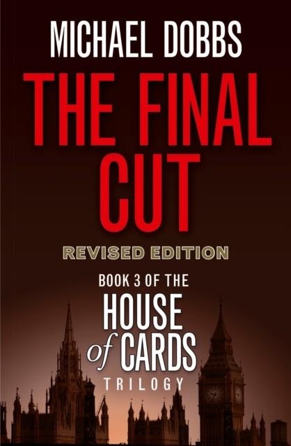 THE FINAL CUT : BOOK 3 | 9780007375158 | MICHAEL DOBBS