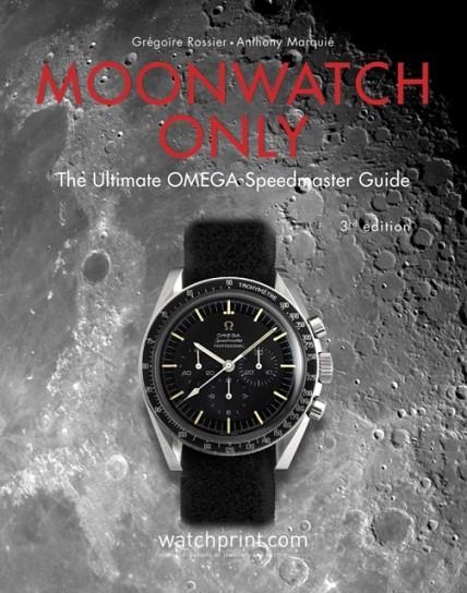 MOONWATCH ONLY: THE ULTIMATE OMEGA SPEEDMASTER GUIDE | 9782940506309 | GREGOIRE ROSSIER