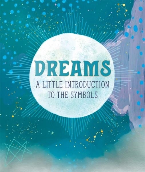 DREAMS: A LITTLE INTRODUCTION TO THE SYMBOLS | 9780762497966 | MARA PENNY