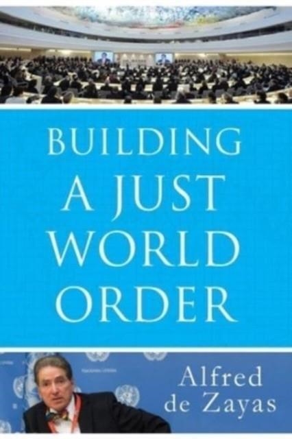 BUILDING A JUST WORLD ORDER | 9781949762426 | ALFRED DE ZAYAS