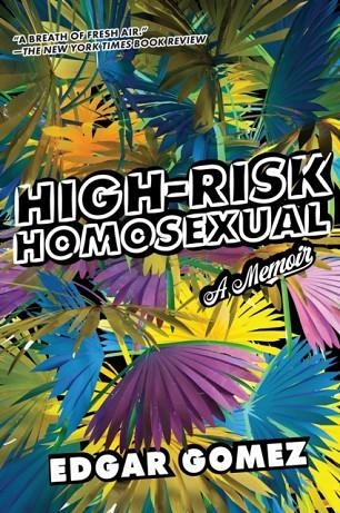 HIGH-RISK HOMOSEXUAL | 9781593767051 | EDGAR GOMEZ