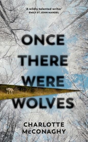 ONCE THERE WERE WOLVES | 9781784744403 | CHARLOTTE MCCONACHY