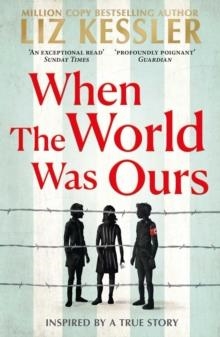 WHEN THE WORLD WAS OURS | 9781471196812 | LIZ KESSLER