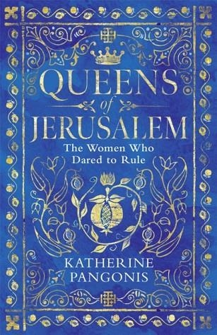 QUEENS OF JERUSALEM | 9781474614092 | KATHERINE PANGONIS