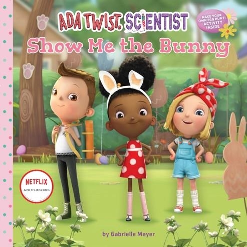 ADA TWIST SCIENTIST: SHOW ME THE BUNNY | 9781419760792 | GABRIELLE MEYER