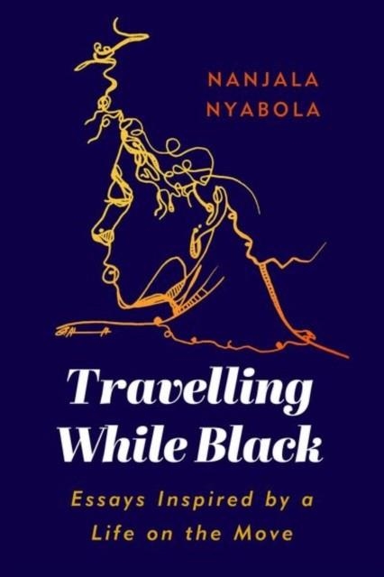 TRAVELLING WHILE BLACK | 9781787383821 | NANJALA NYABOLA 