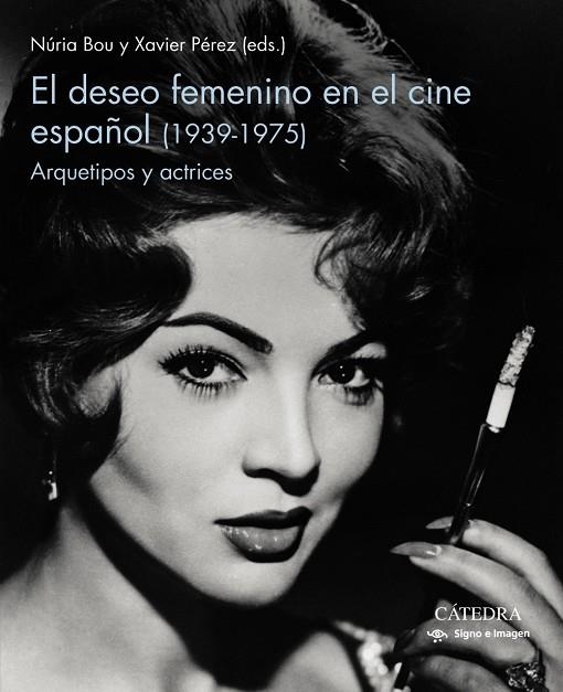 EL DESEO FEMENINO EN EL CINE ESPAÑOL (1939-1975) | 9788437643687 | BOU, NURIA;PÉREZ, XAVIER