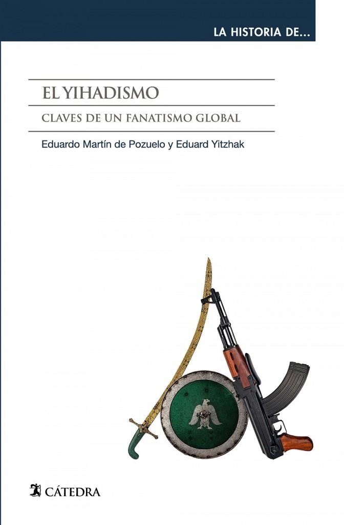 EL YIHADISMO: CLAVES DE UN FANATISMO GLOBAL | 9788437643335 | MARTIN DE POZUELO, EDUARDO;YITZHAK, EDUARD