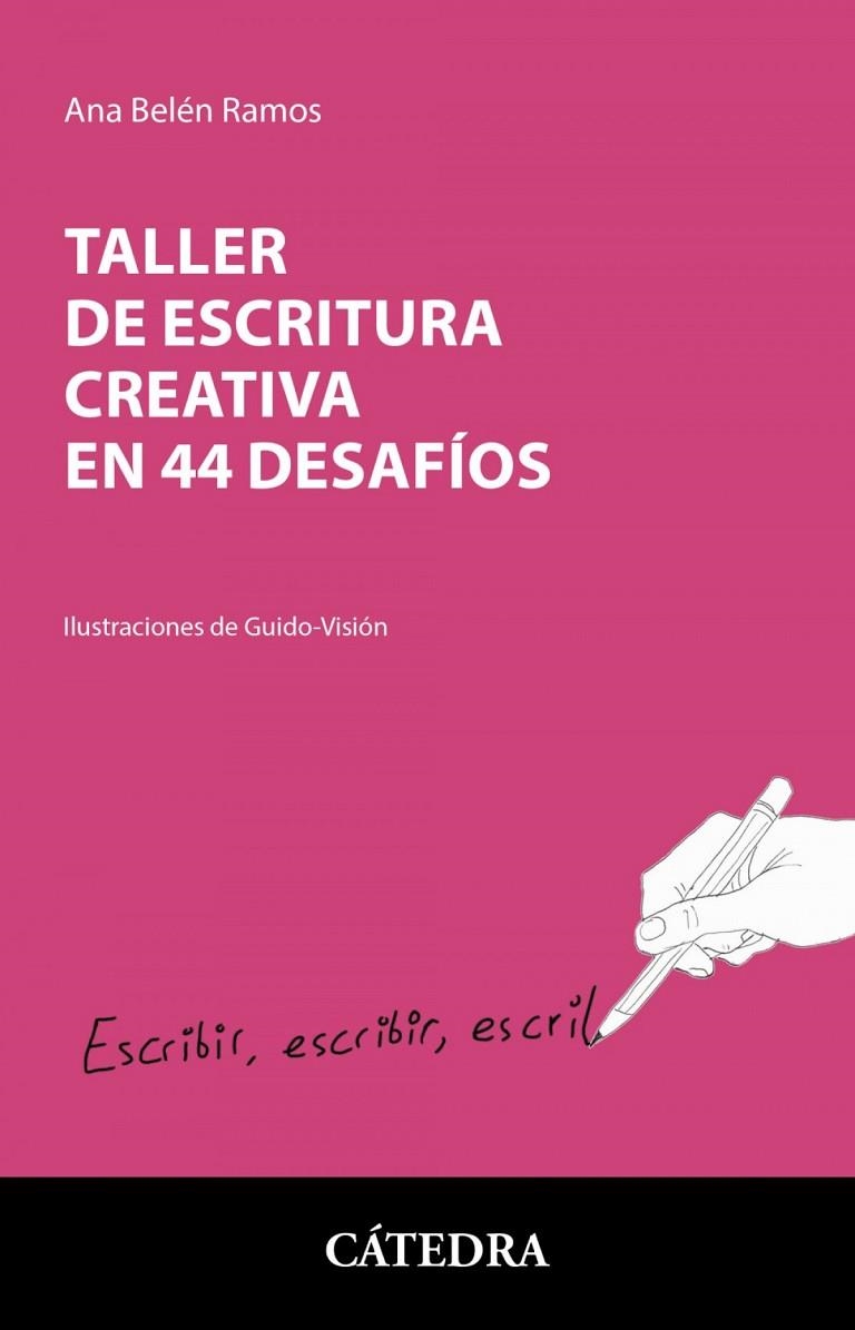 TALLER DE ESCRITURA CREATIVA EN 44 DESAFÍOS | 9788437643304 | ANA BELÉN RAMOS