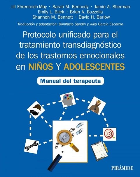 PROTOCOLO UNIFICADO PARA EL TRATAMIENTO TRANSDIAGNÓSTICO DE LOS TRASTORNOS EMOCIONALES EN NIÑOS Y ADOLESCENTES | 9788436845556