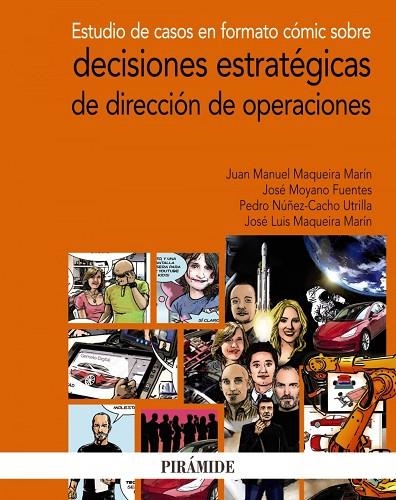 ESTUDIO DE CASOS EN FORMATO CÓMIC SOBRE DECISIONES ESTRATÉGICAS DE DIRECCIÓN DE OPERACIONES | 9788436843330