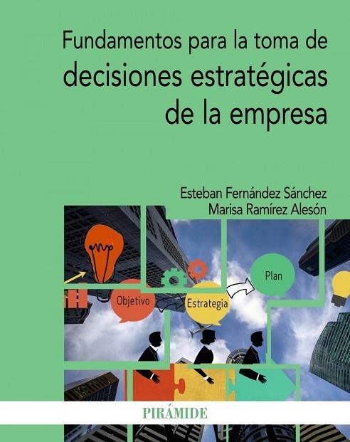 FUNDAMENTOS PARA LA TOMA DE DECISIONES ESTRATÉGICAS DE LA EMPRESA | 9788436843804