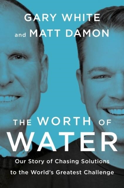 THE WORTH OF WATER | 9780593189979 | WHITE AND DAMON