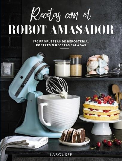 RECETAS CON EL ROBOT AMASADOR | 9788418473975