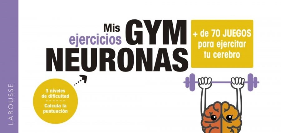 GYM NEURONAS. + DE 70 JUEGOS PARA EJERCITAR TU CEREBRO | 9788418100857