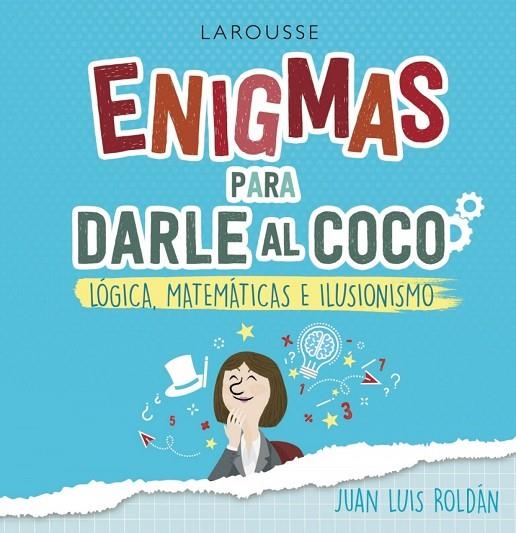 ENIGMAS PARA DARLE AL COCO. LÓGICA, MATEMÁTICAS E ILUSIONISMO | 9788418100215