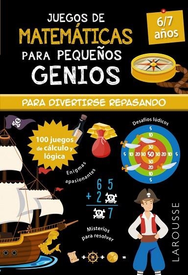 JUEGOS DE MATEMÁTICAS PARA PEQUEÑOS GENIOS 6-7 AÑOS | 9788418473098