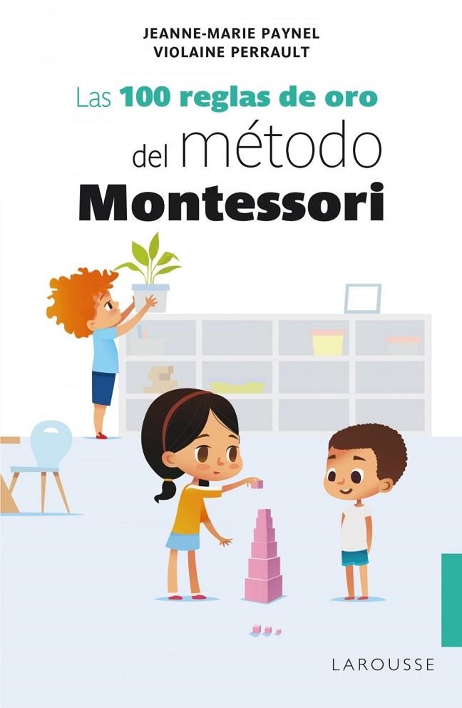 LAS 100 REGLAS DE ORO DEL MÉTODO MONTESSORI | 9788418100239