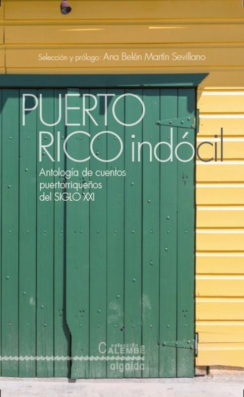 PUERTO RICO INDÓCIL. ANTOLOGÍA DE CUENTOS PORTORRIQUEÑOS DEL SIGLO XXI | 9788490673171