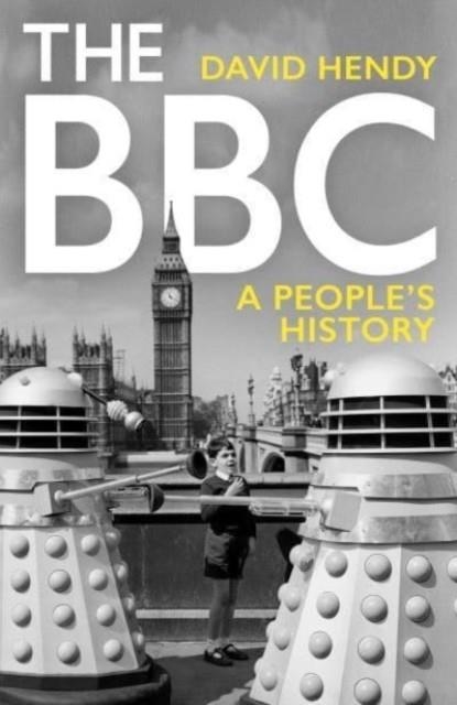 THE BBC: A PEOPLES'S HISTORY | 9781781255254 | DAVID HENDY