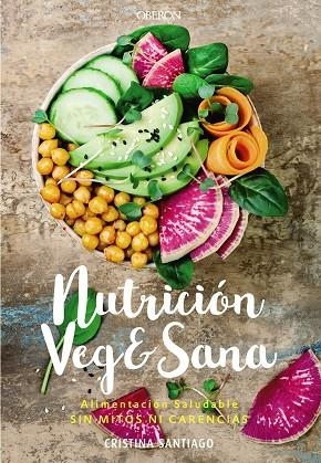 NUTRICIÓN VEG&SANA. ALIMENTACIÓN SALUDABLE SIN MITOS NI CARENCIAS | 9788441541726