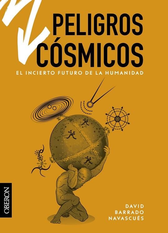 PELIGROS CÓSMICOS. EL INCIERTO FUTURO DE LA HUMANIDAD | 9788441543515