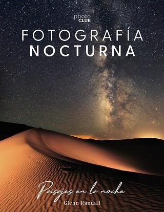 FOTOGRAFÍA NOCTURNA. PAISAJES EN LA NOCHE | 9788441541528