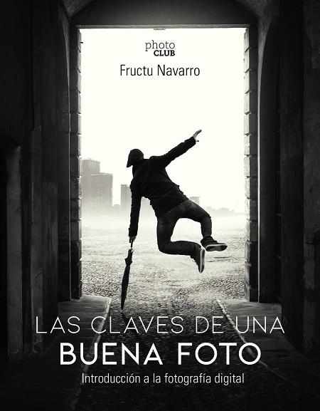 LAS CLAVES DE UNA BUENA FOTO | 9788441541566