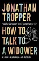 HOW TO TALK TO A WIDOWER | 9780752893198 | JONATHAN TROPPER