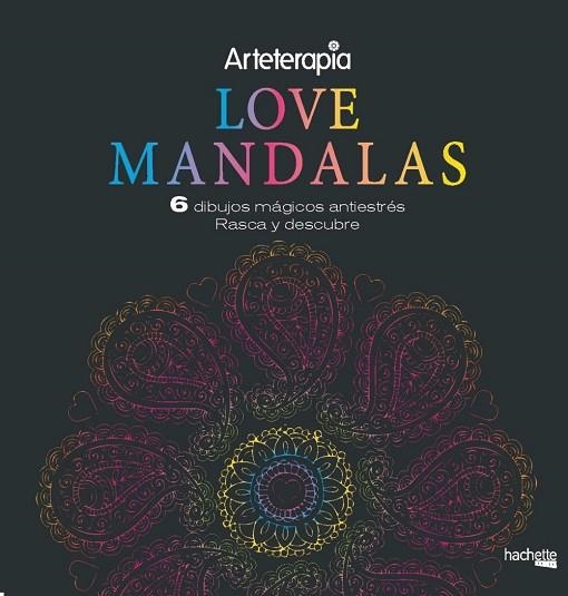 ARTETERAPIA.  LOVE MANDALAS. 6 DIBUJOS MÁGICOS: RASCA Y DESCUBRE | 9788417240653