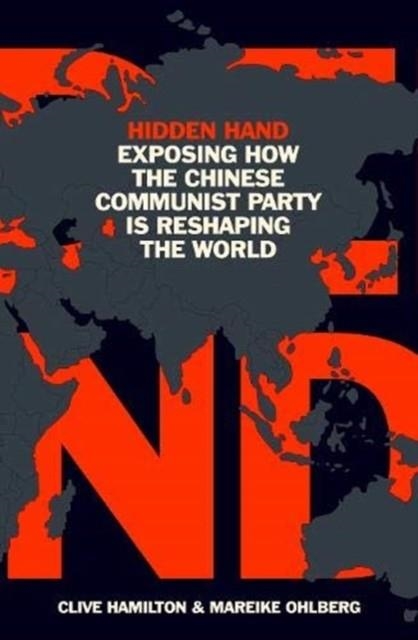 HIDDEN HAND : EXPOSING HOW THE CHINESE COMMUNIST PARTY IS RESHAPING THE WORLD | 9780861540280 | CLIVE HAMILTON, MAREIKE OHLBERG