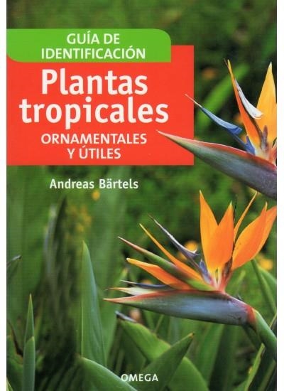 PLANTAS TROPICALES ORNAMENTALES Y UTILES | 9788428214094 | BARTELS,ANDREAS/VAZQUEZ PAZ,MªJOSE