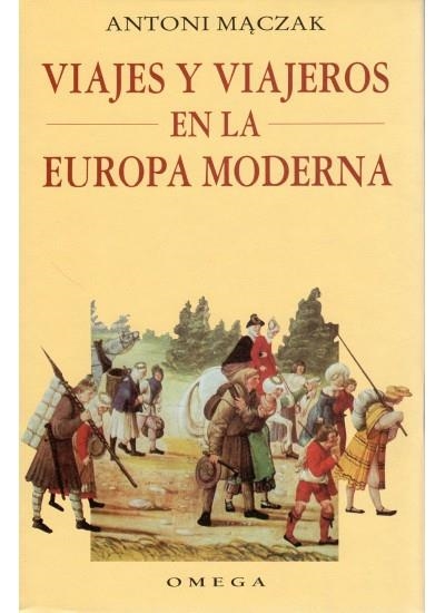 VIAJES Y VIAJEROS EN LA EUROPA MODERNA | 9788428210782 | MACZAK,ANTONI