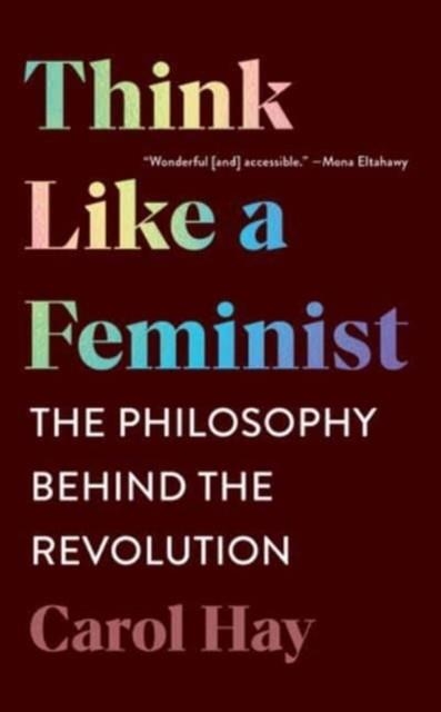 THINK LIKE A FEMINIST | 9781324020271 | CAROL HAY