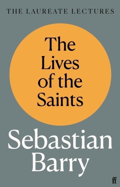 THE LIVES OF THE SAINTS | 9780571372027 | SEBASTIAN BARRY