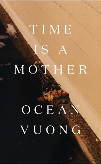 TIME IS A MOTHER | 9781787333840 | OCEAN VUONG