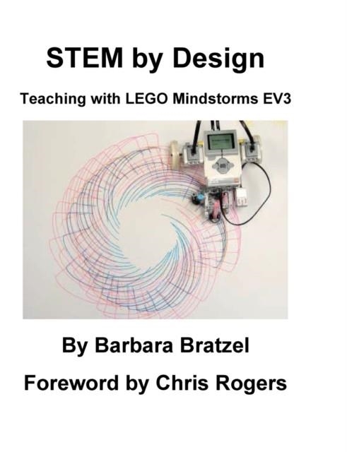 STEM BY DESIGN: TEACHING WITH LEGO MINDSTORMS EV3 | 9781935673187 | BRATZEL, BARBARA