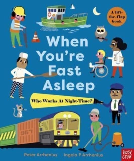 WHEN YOU'RE FAST ASLEEP - WHO WORKS AT NIGHT-TIME? | 9781839944741 | PETER ARRHENIUS 