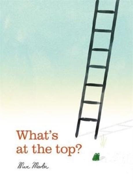 WHAT'S AT THE TOP? | 9781787412354 | MARC MARTIN