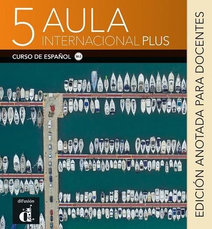 AULA INTERNACIONAL PLUS 5 EDICIÓN ANOTADA PARA DOCENTES | 9788418224911