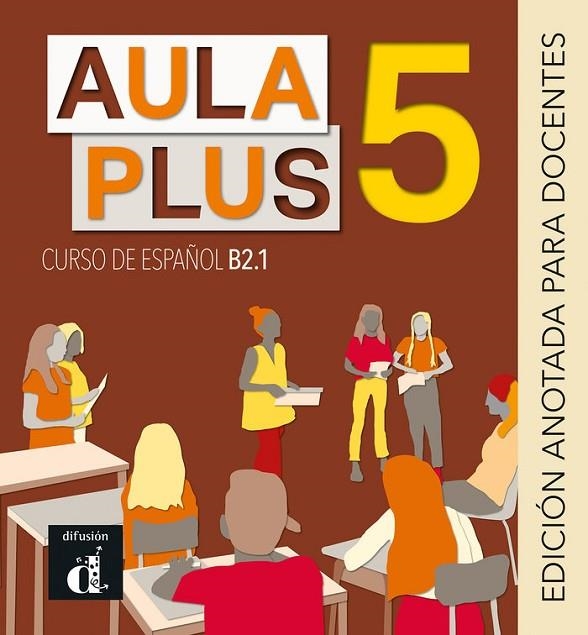 AULA PLUS 5 EDICIÓN ANOTADA PARA DOCENTES | 9788418625060