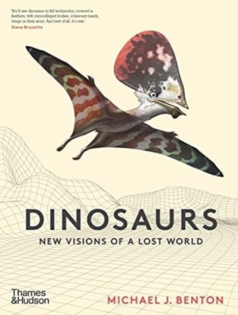 DINOSAURS : NEW VISIONS OF A LOST WORLD | 9780500052198 | MICHAEL J. BENTON