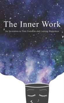 THE INNER WORK: AN INVITATION TO TRUE FREEDOM AND LASTING HAPPINESS | 9781096714613 | ASHLEY COTTRELL