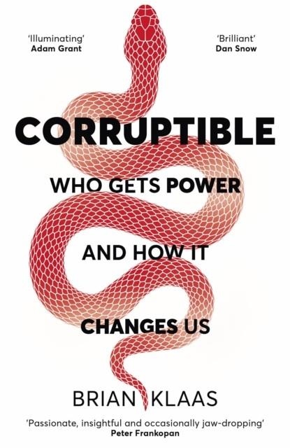 CORRUPTIBLE : WHO GETS POWER AND HOW IT CHANGES US | 9781529338089 | DR BRIAN KLAAS