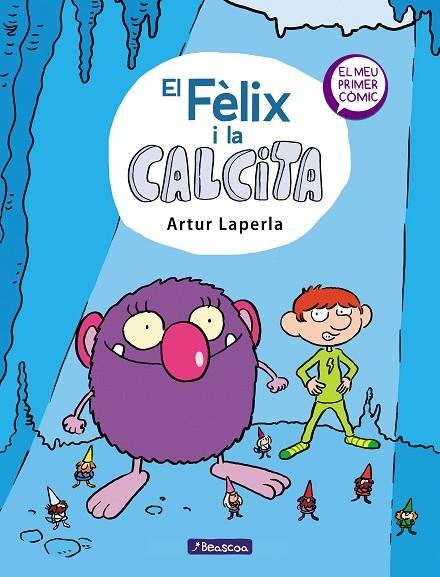 EL FÈLIX I LA CALCITA (EL FÈLIX I LA CALCITA 1) | 9788448854379 | ARTUR LAPERLA