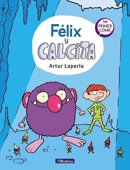 FÉLIX Y CALCITA (FÉLIX Y CALCITA 1) | 9788448854355 | ARTUR LAPERLA