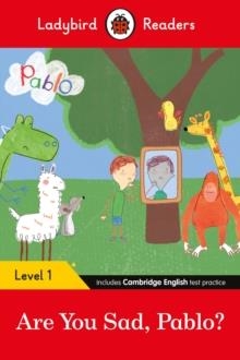 LADYBIRD READERS LEVEL 1: ARE YOU SAD, PABLO? | 9780241475546 | PABLO