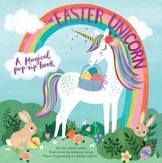 THE EASTER UNICORN : A MAGICAL POP-UP BOOK | 9781623486570 | JANET LAWLER